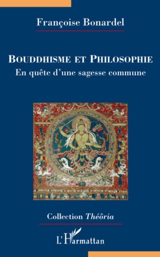 Bouddhisme et philosophie. En quete d’une sagesse commune