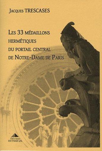 Les 33 médaillons hermétiques du portail central de Notre Dame de Paris