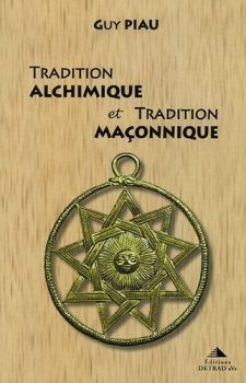 Guy PIau Tradition alchimique et tradition maçonnique