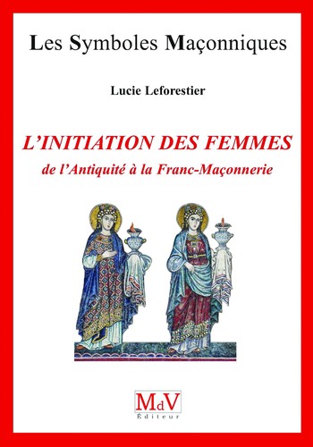 lucie-leforestier-L'initiation-des-femmes-de-l'Antiquité-à-la-franc-maçonnerie