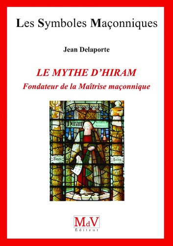 jean-delaporte-Mythe-d'Hiram-Fondateur-de-la-Maitrise-Maconnique