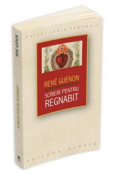 rene-guenon-Scrieri_pentru_Regnabit