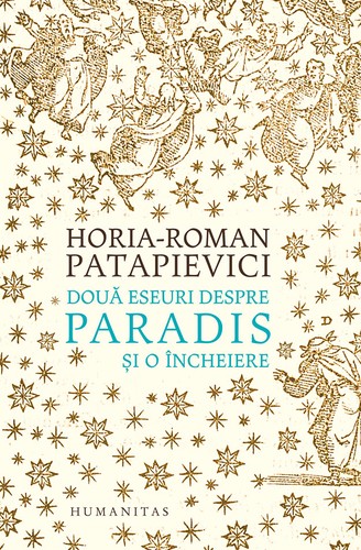 horia-roman-patapievici-Două-eseuri-despre-Paradis-și-o-încheiere