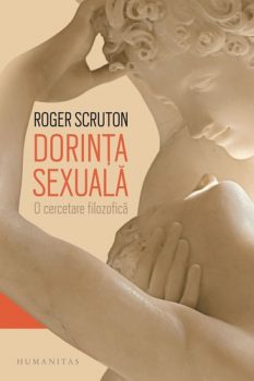 roger-scruton-dorinta-sexuala-o-cercetare-filozofica